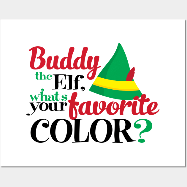 Buddy The Elf, What's Your Favorite Color Wall Art by Christ_Mas0